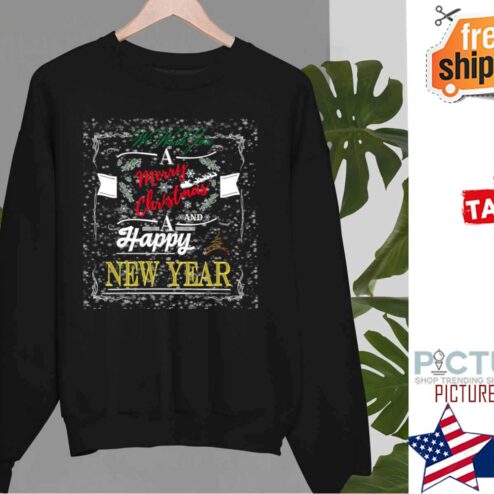 We Wish You A Merry Christmas And A Happy New Year Shirt