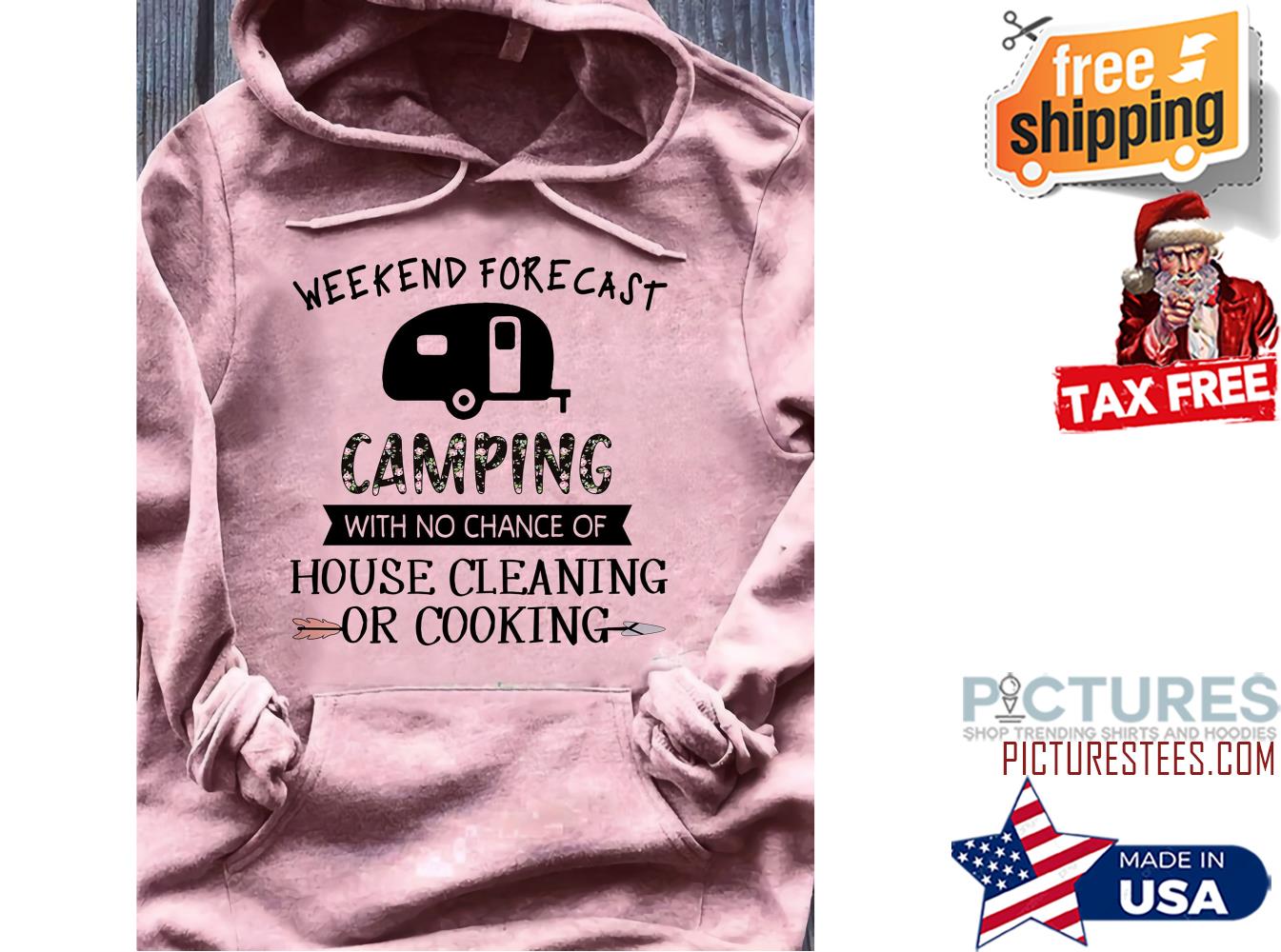 Weekend forecast camping with no chance of house cleaning or cooking shirt