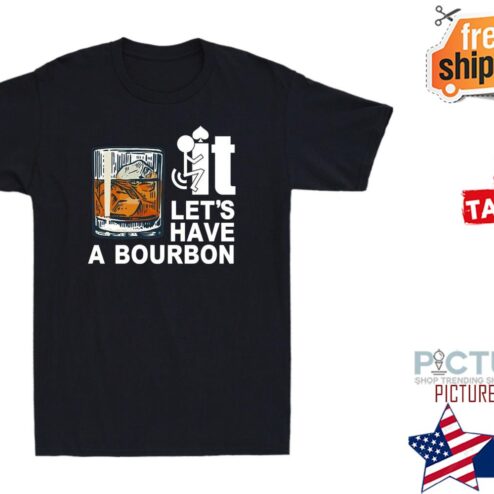 Wine It Lets Have A Bourbon Shirt