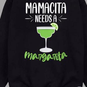 Womens Funny Mothers Day Mamacita Needs A Margarita Sweats unisex, hoodie, sweatshirt Womens Funny Mothers Day Mamacita Needs A Margarita Sweats unisex, hoodie, sweatshirt