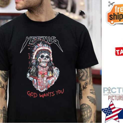 Yeezus God Wants You Shirt