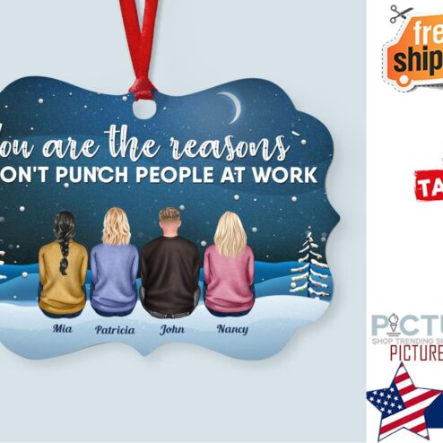 You Are The Reasons I Don t Punch People Personalized Aluminum Ornament