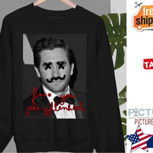 You Get What You Deserve Jake Gyllenhaal Shirt