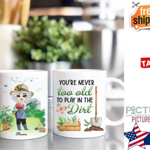 Youre Never Too Old To Play In The Dirt Mug