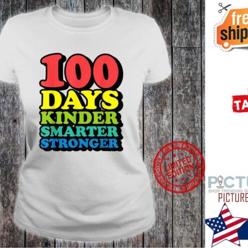 100 days kinder smarter stronger shirt