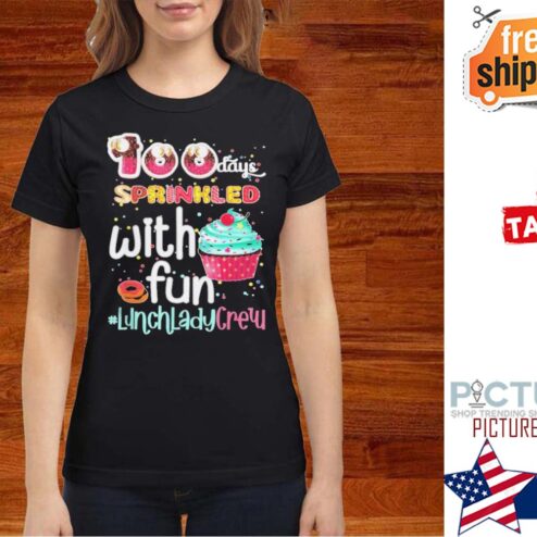 100th day sprinkled with fun lunch lady crew shirt
