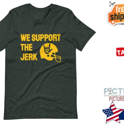 12 We support the Jerk shirt