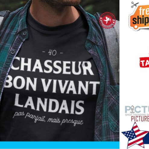 40 Chasseur bon vivant landais pas parfait mais presgue shirt