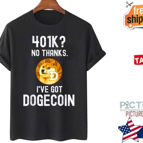 401k No Thanks I’ve Got Doge Coin shirt