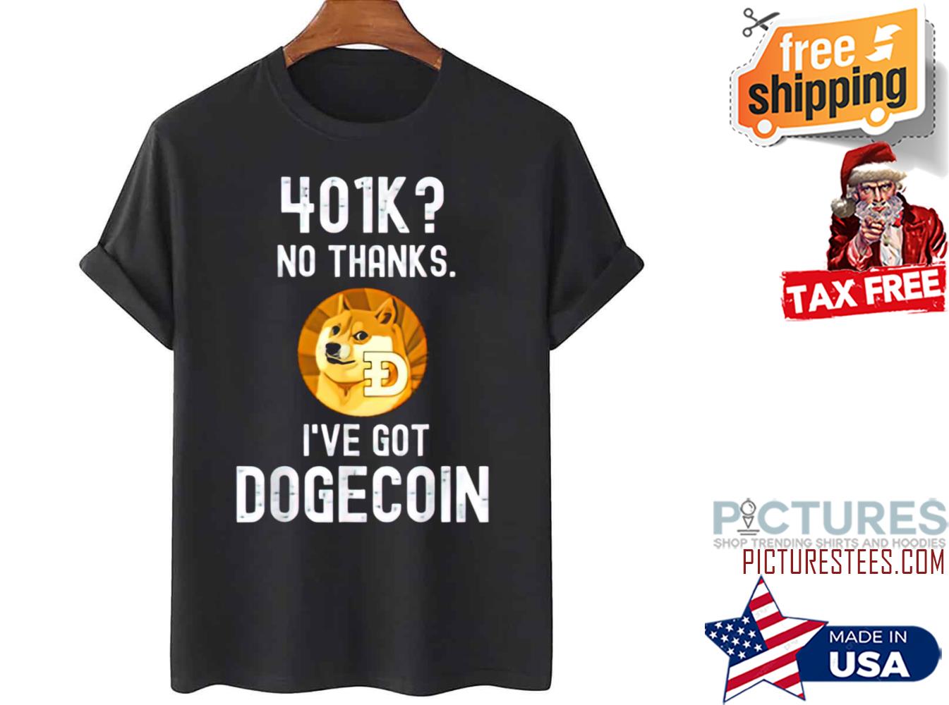 401k No Thanks I’ve Got Doge Coin shirt