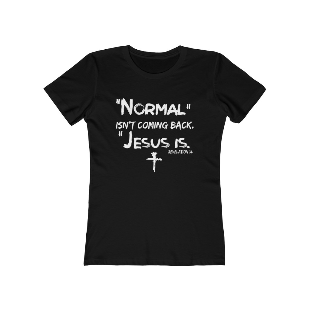 Normal isn't coming back Jesus is shirt 3 Picturestees Customized Gifts