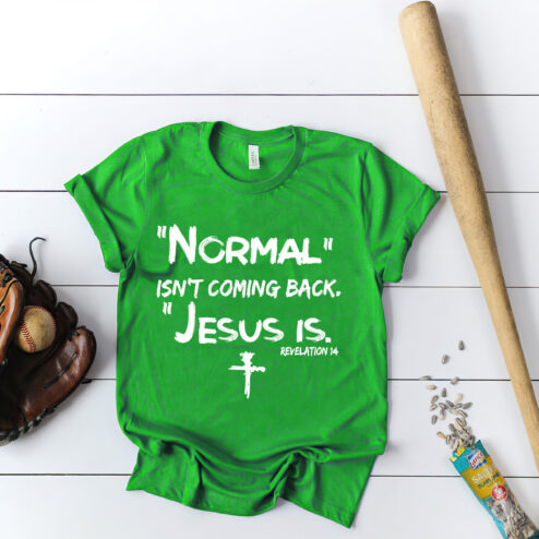 Normal isn't coming back Jesus is shirt