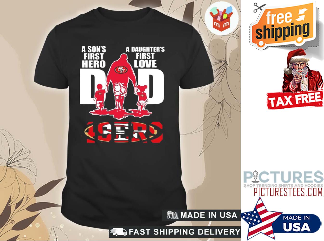 A son's first hero a daughter's first love dad 49er shirt