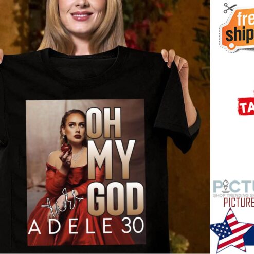 Adele Oh my god 30 signature shirt