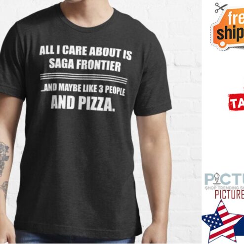 All I care about is saga frontier and maybe like 3 people and pizza shirt