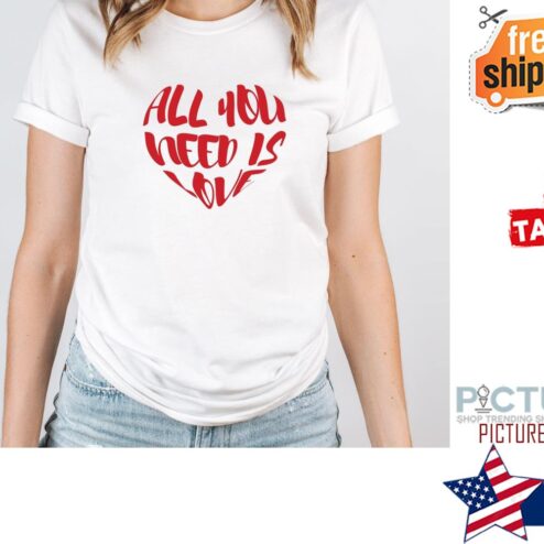 All You Need Is Love Heart Valentine's day shirt