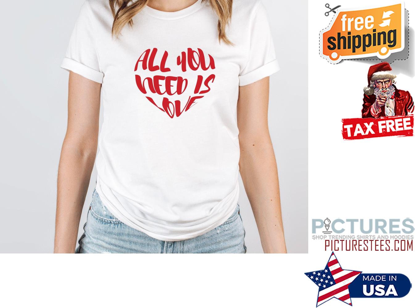 All You Need Is Love Heart Valentine's day shirt