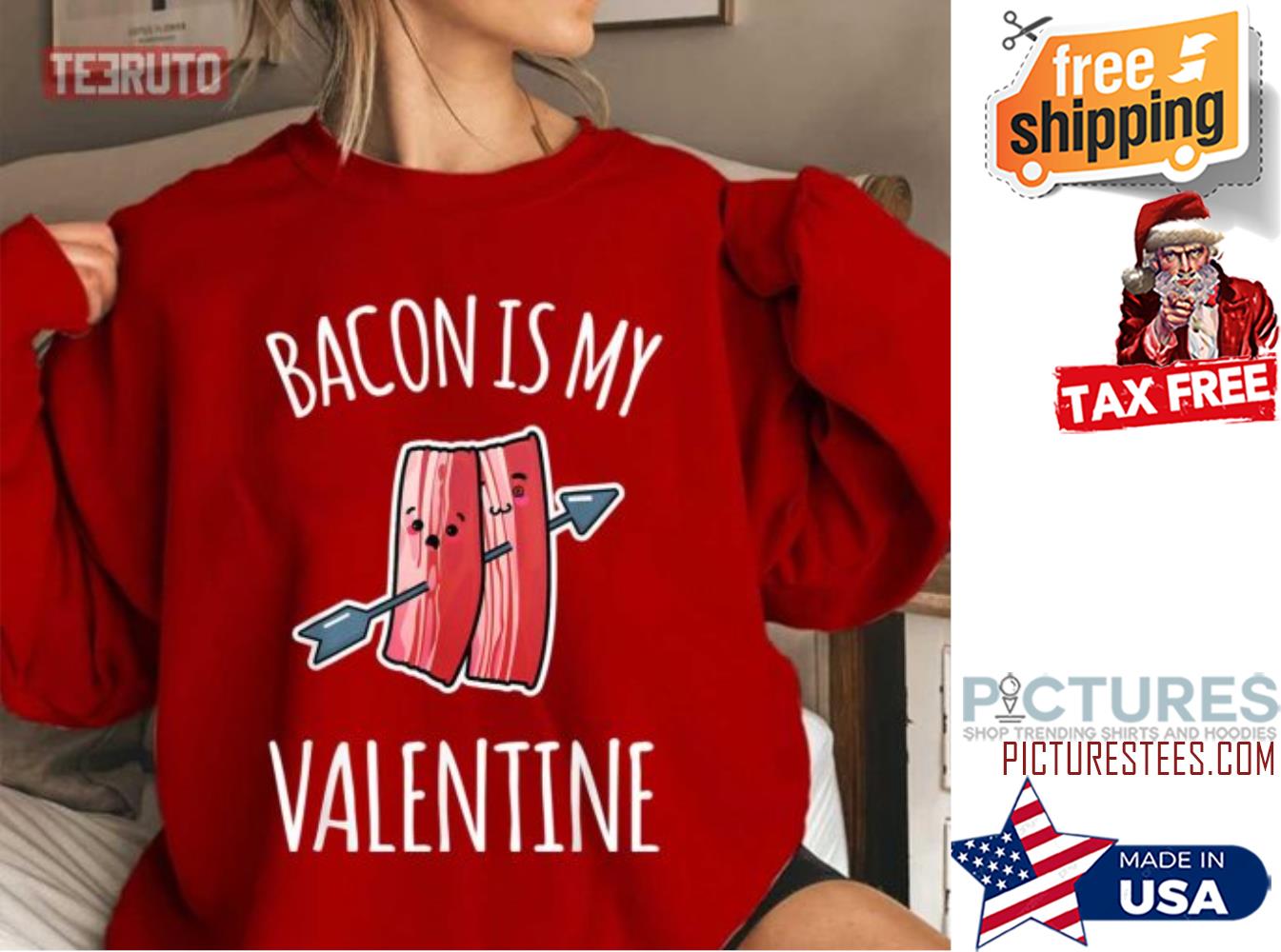 Arrow Bacon Is My Valentine's day shirt