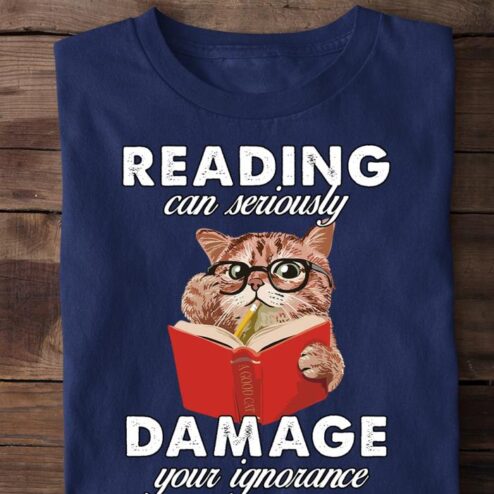Cat reading can seriously damge your ignorance shirt