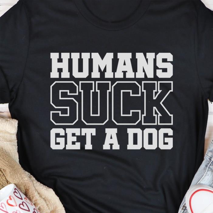 Human suck get a dog shirt