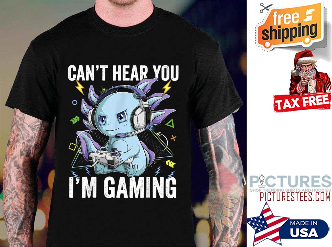Axolotl can't hear you i'm gaming shirt