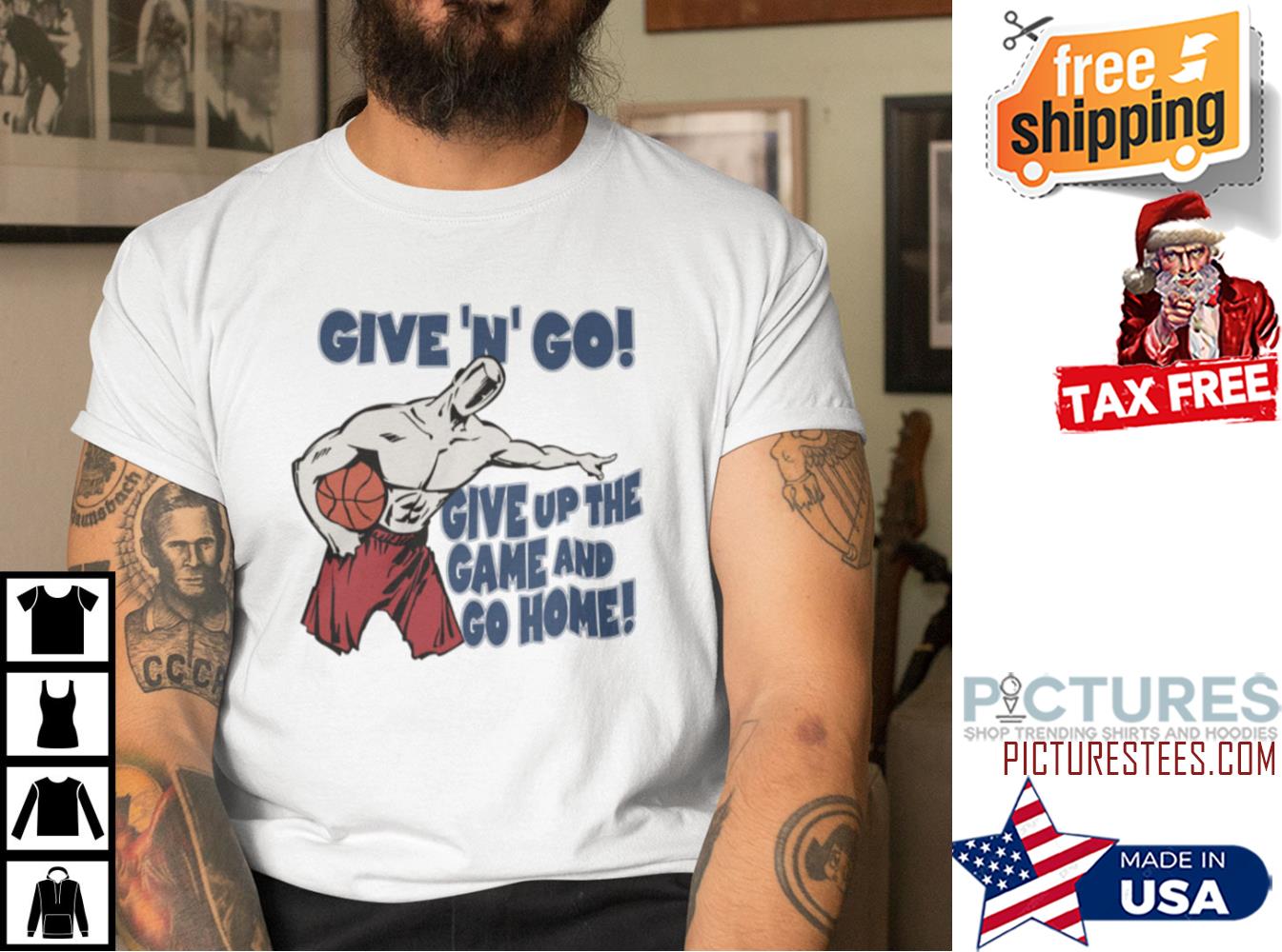 Basketball Give N Go Give Up The Game And Go Home Shirt