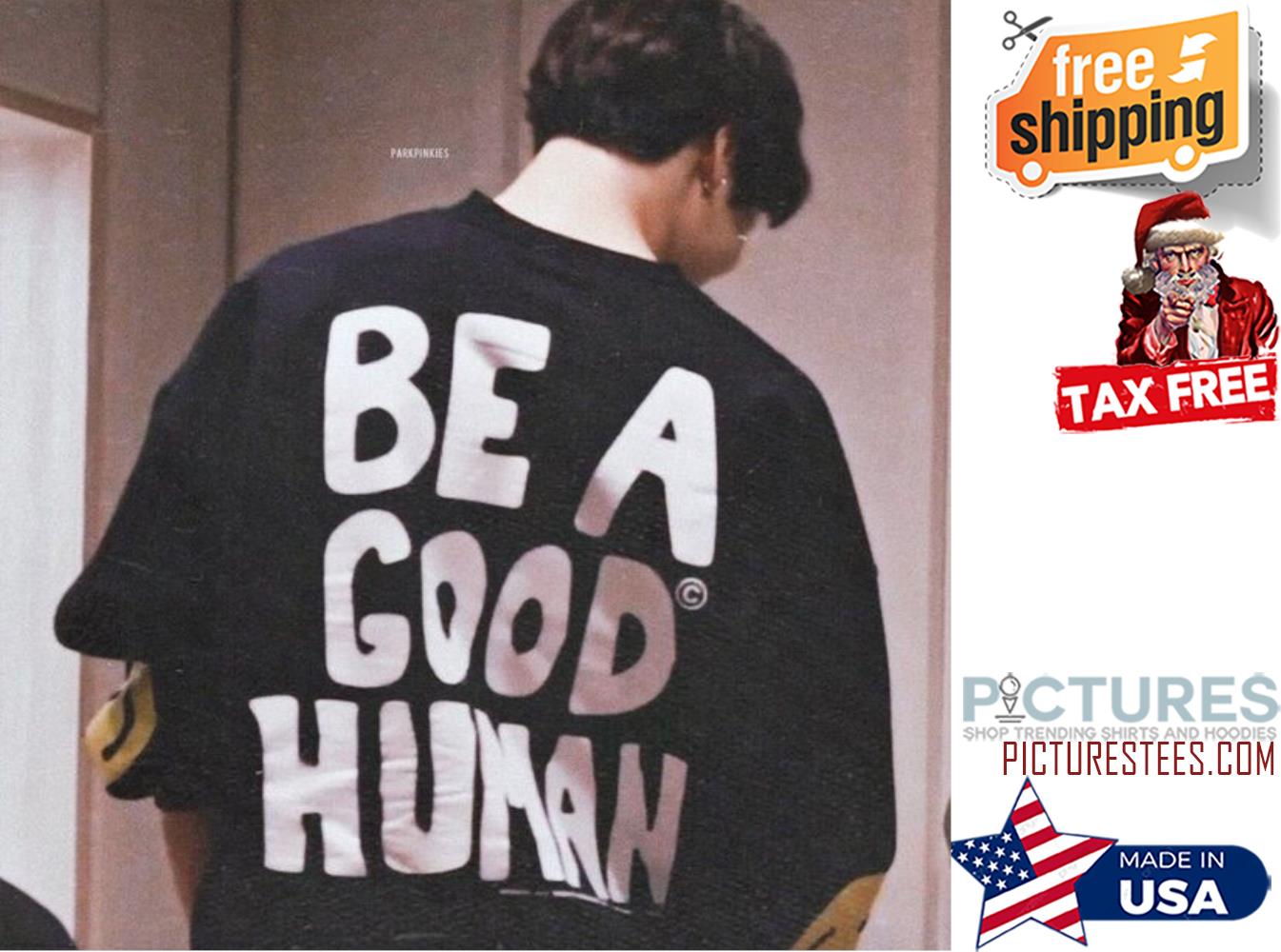 Be a deals good human tee