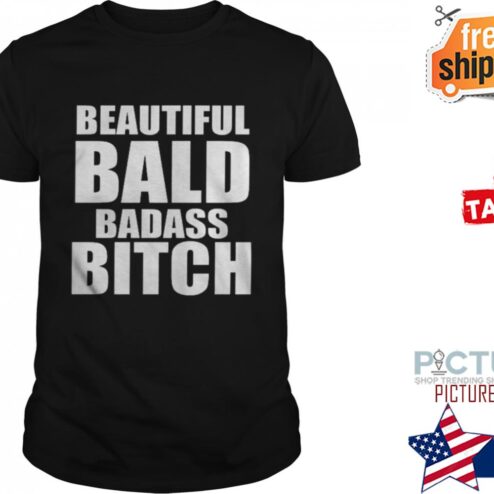 Beautiful bald badass bitch shirt