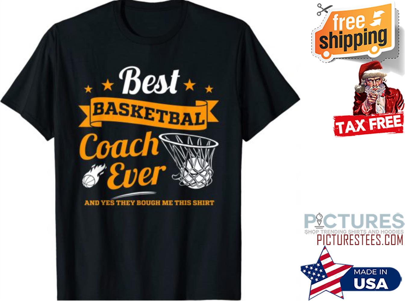 Best Basketball Coach Ever and yes they bough me this shirt
