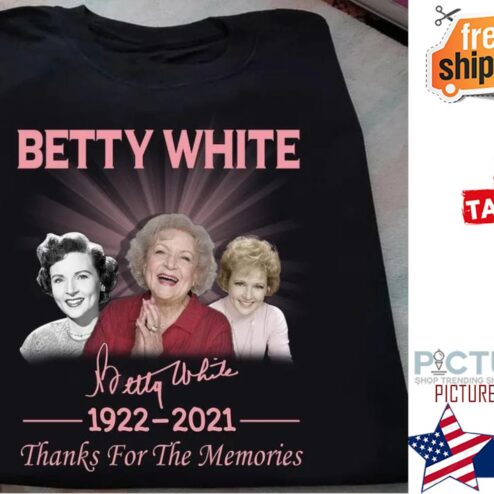 Betty White 1922 2021 Thanks for the memories signature shirt