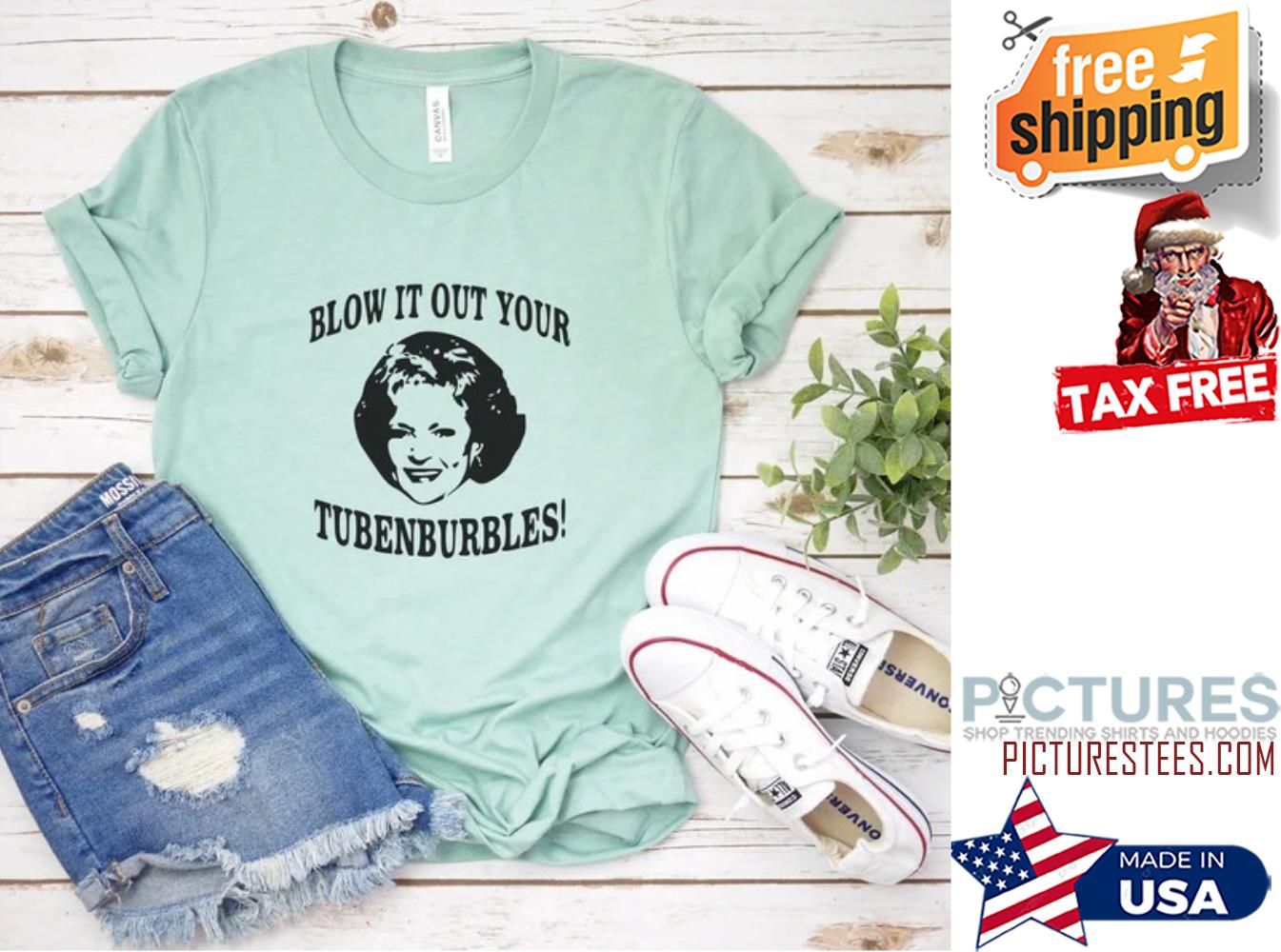 Betty White Blow It Out Your Tubenburbles Shirt