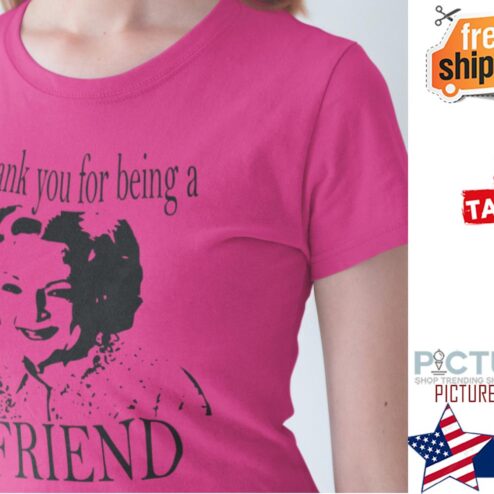Betty White thank you for be ing a FIREND shirt