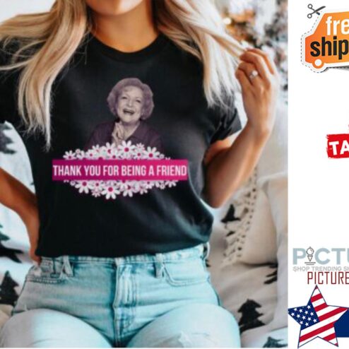Betty White thank you for being a friend RIP shirt