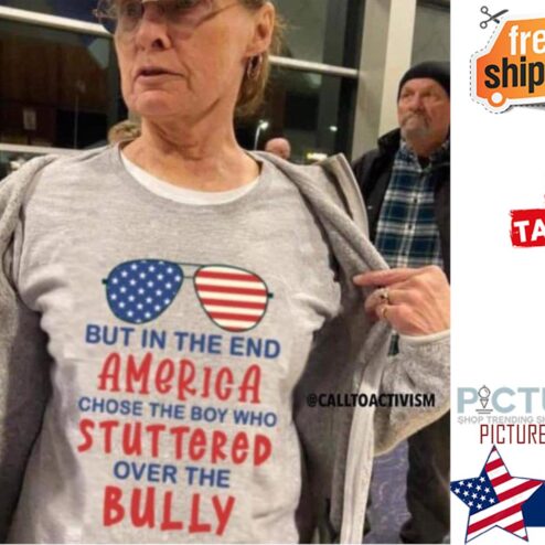 Biden but in the end America chose the boy who stuttered over the bully shirt