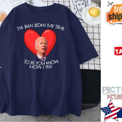 Biden i've been Biden my time to let you know how I feel Valentine's day shirt