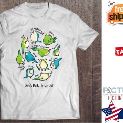 Bird's daily to-do list shirt