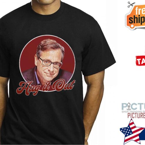Bob Saget Hug It Out shirt