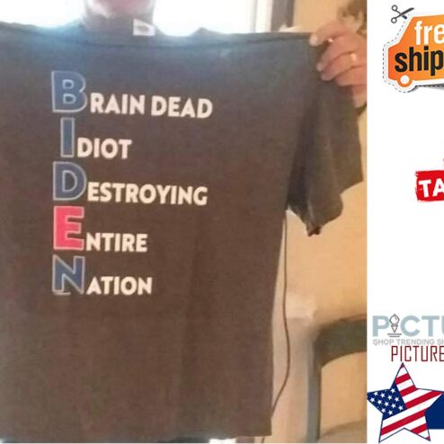 Brain dead Idiot destroying entire nation shirt