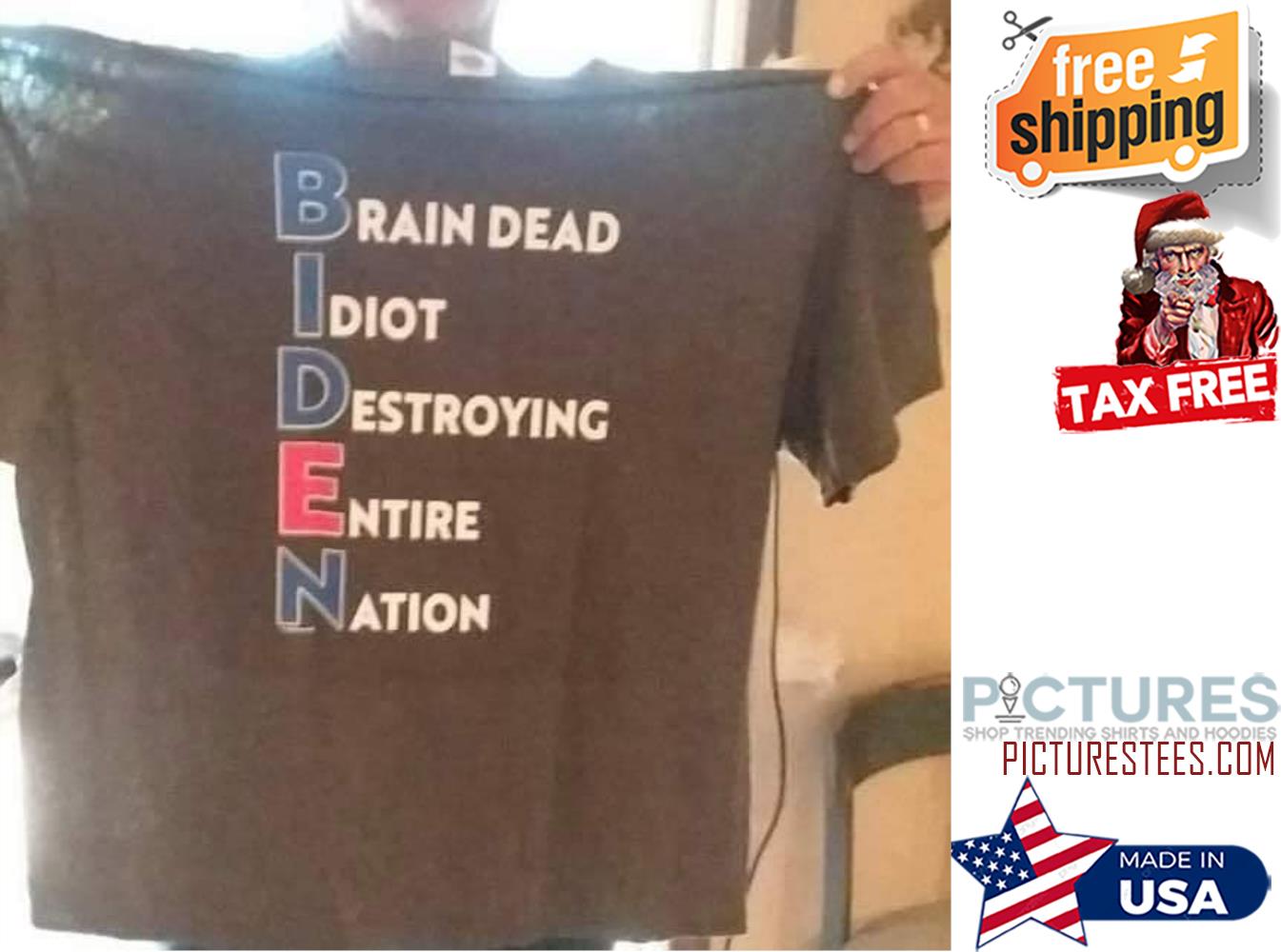 Brain dead Idiot destroying entire nation shirt