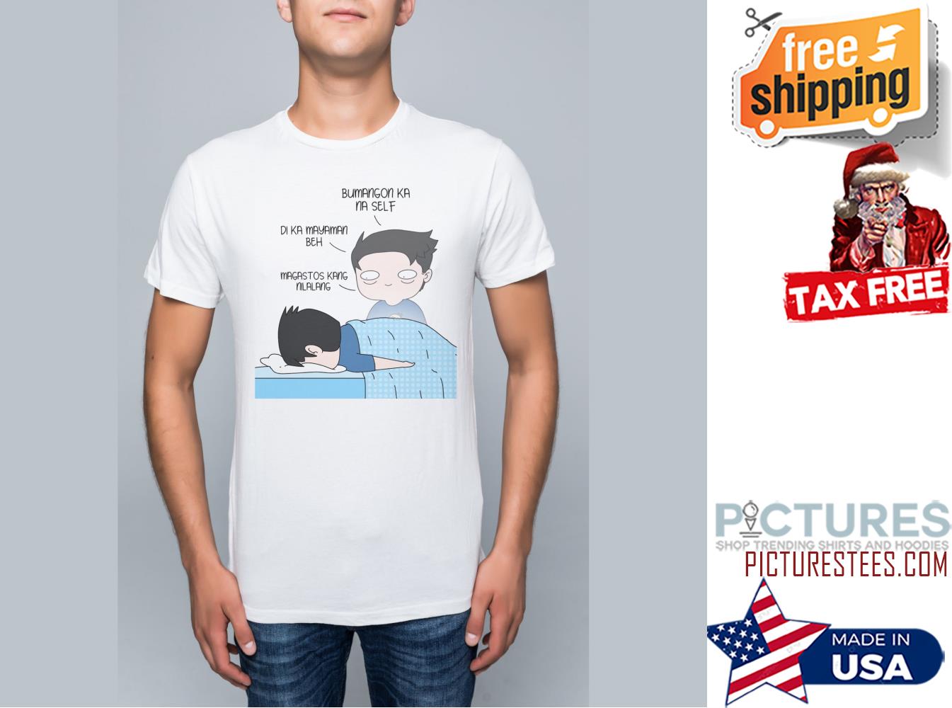 Bumangon Ka na self Di ka mayaman beh magastos kang nlalang shirt