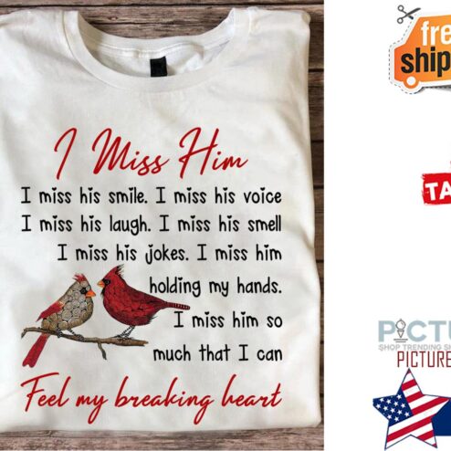 Cardinal I miss him I miss his smile I miss his voice feel my breaking heart shirt