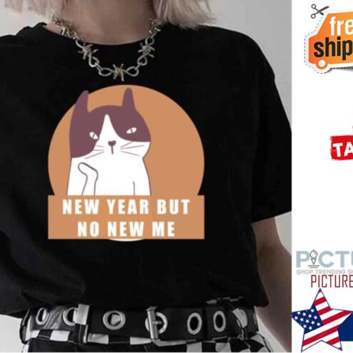 Cat New Year But No New Me shirt