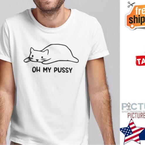 Cat Oh My Pussy Shirt
