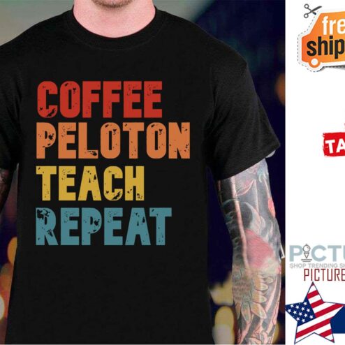 Coffee Peloton Teach Repeat Vintage shirt