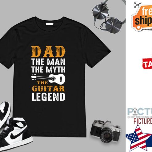 Dad the Man The Myth the Guitar Legend Father's Day shirt