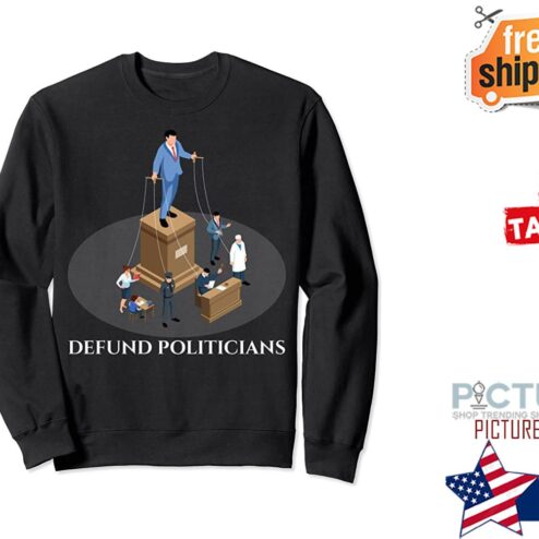 Defund politicians t-shirt