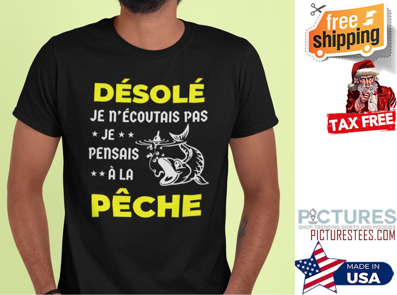 Desole Je n'ecoutais pas je pensais a la peche shirt