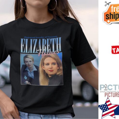 Disgrace Founder Of Theranos Elizabeth Holmes Shirt