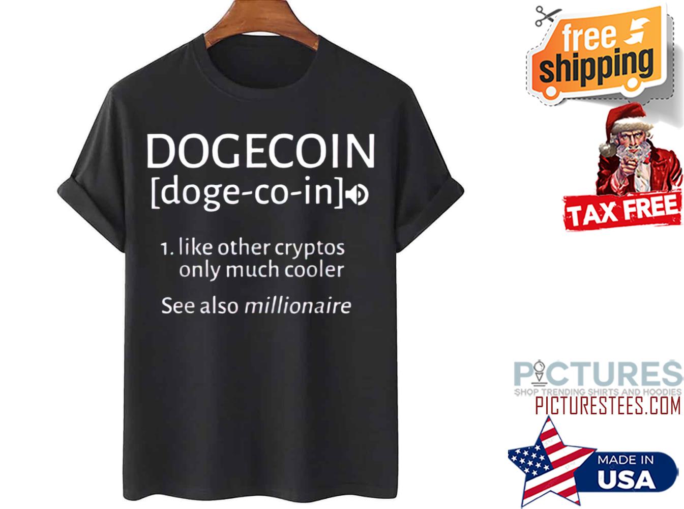 Dogecoin Definition Rich Like Other Cryptos Only Much Cooler See Also Millionaire shirt