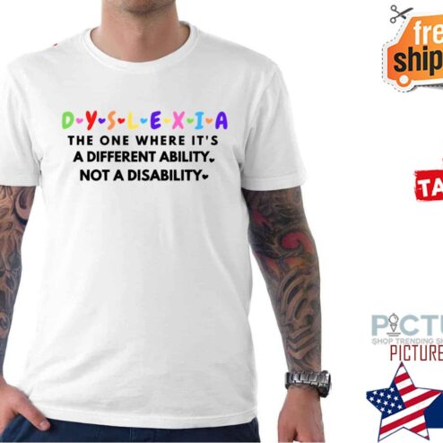 Dyslexia The One Where It’s A Different Ability Not A Disability shirt